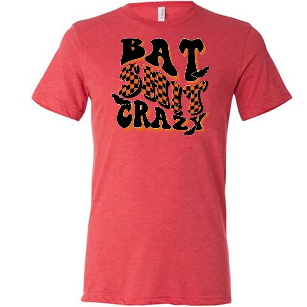 Bat Shit Crazy Shirt Unisex