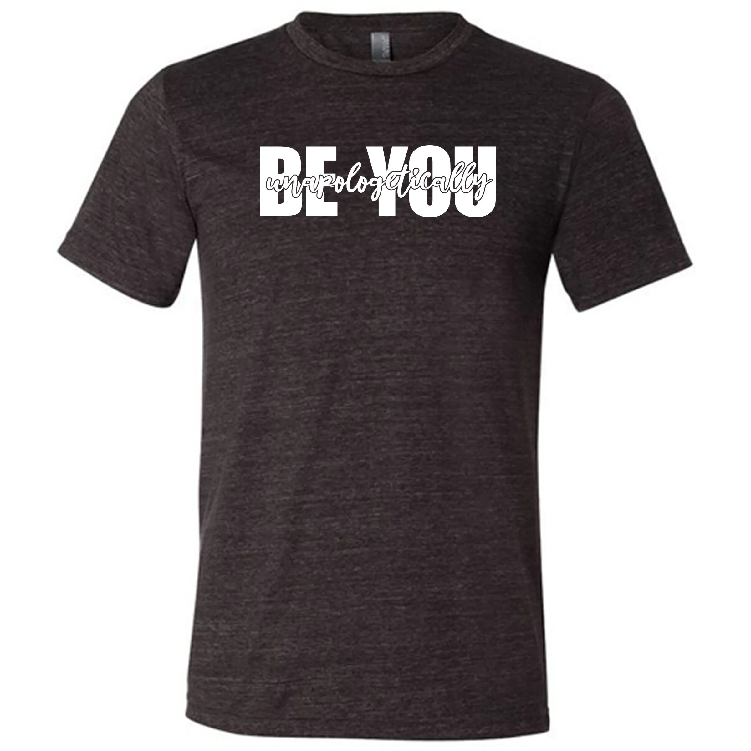 Be Unapologetically You Shirt Unisex