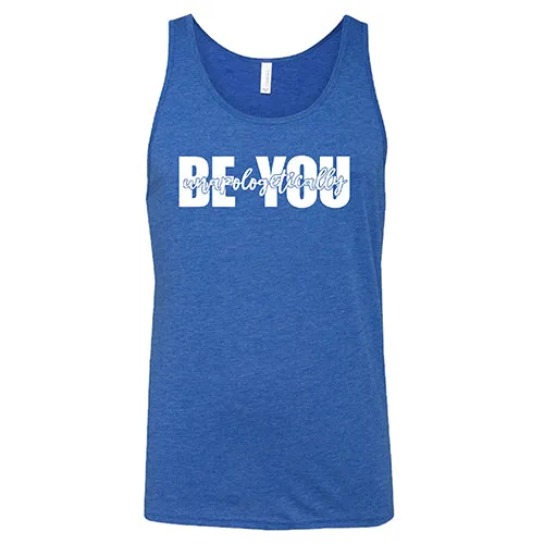 Be Unapologetically You Shirt Unisex