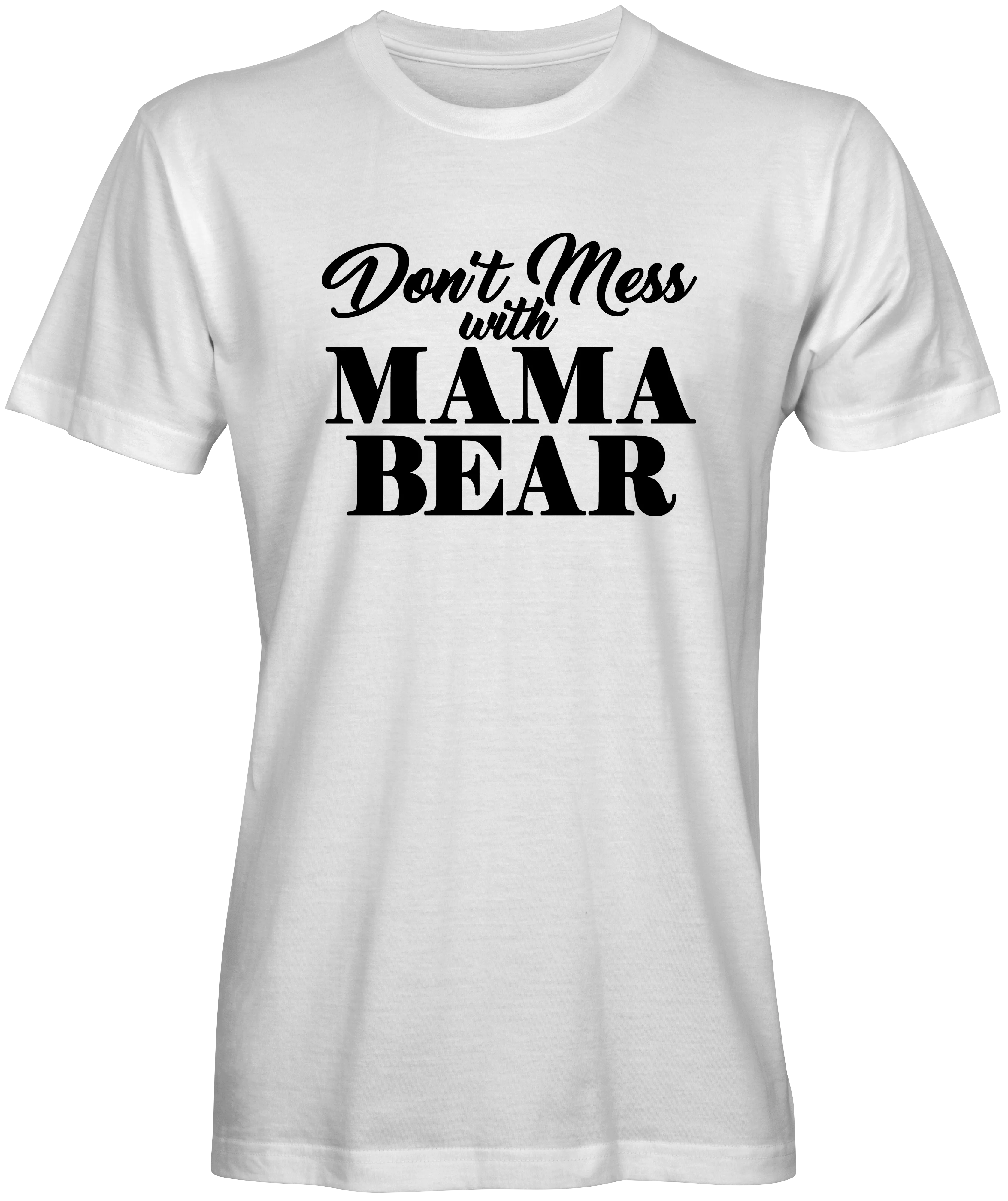 Don't Mess with Momma Bear Unisex T-shirts