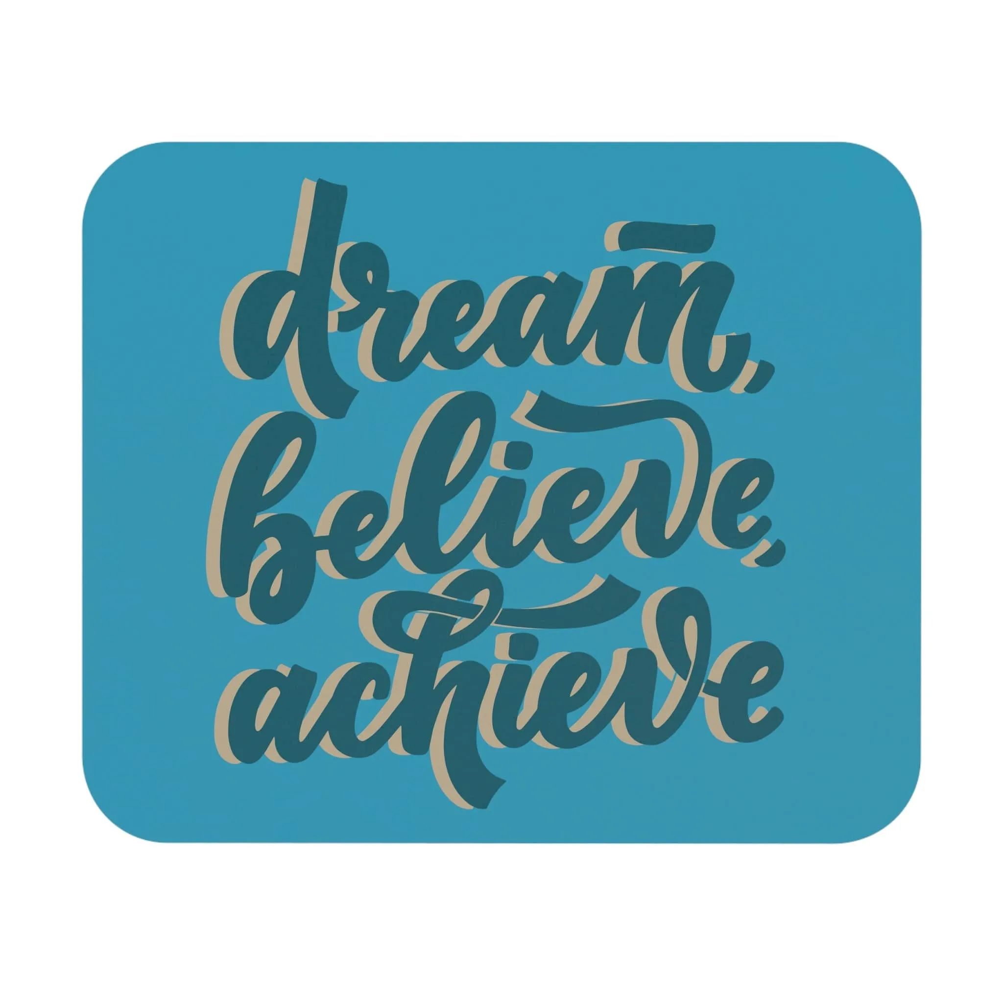 Dream, Believe, Achieve - Mouse Pad (Rectangle)