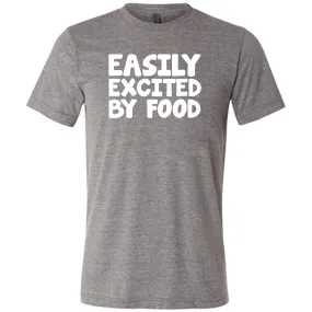 Easily Excited By Food Shirt Unisex