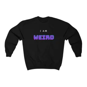 I Am Weird Sweatshirt