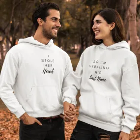 I Stole Her Heart / His Last Name Couple Hoodies