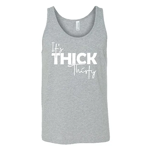 It's Thick Thirty Shirt Unisex