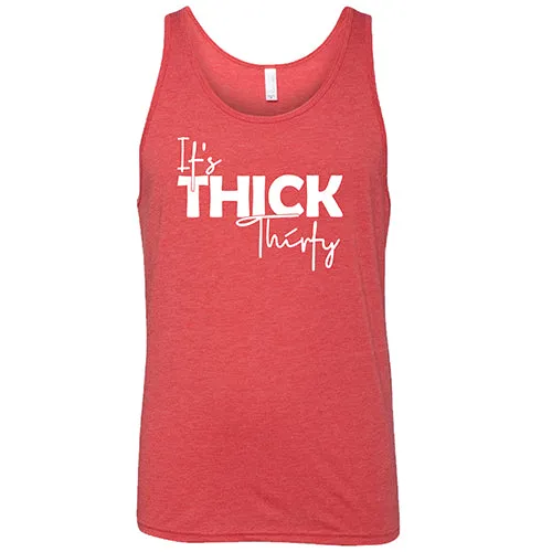 It's Thick Thirty Shirt Unisex