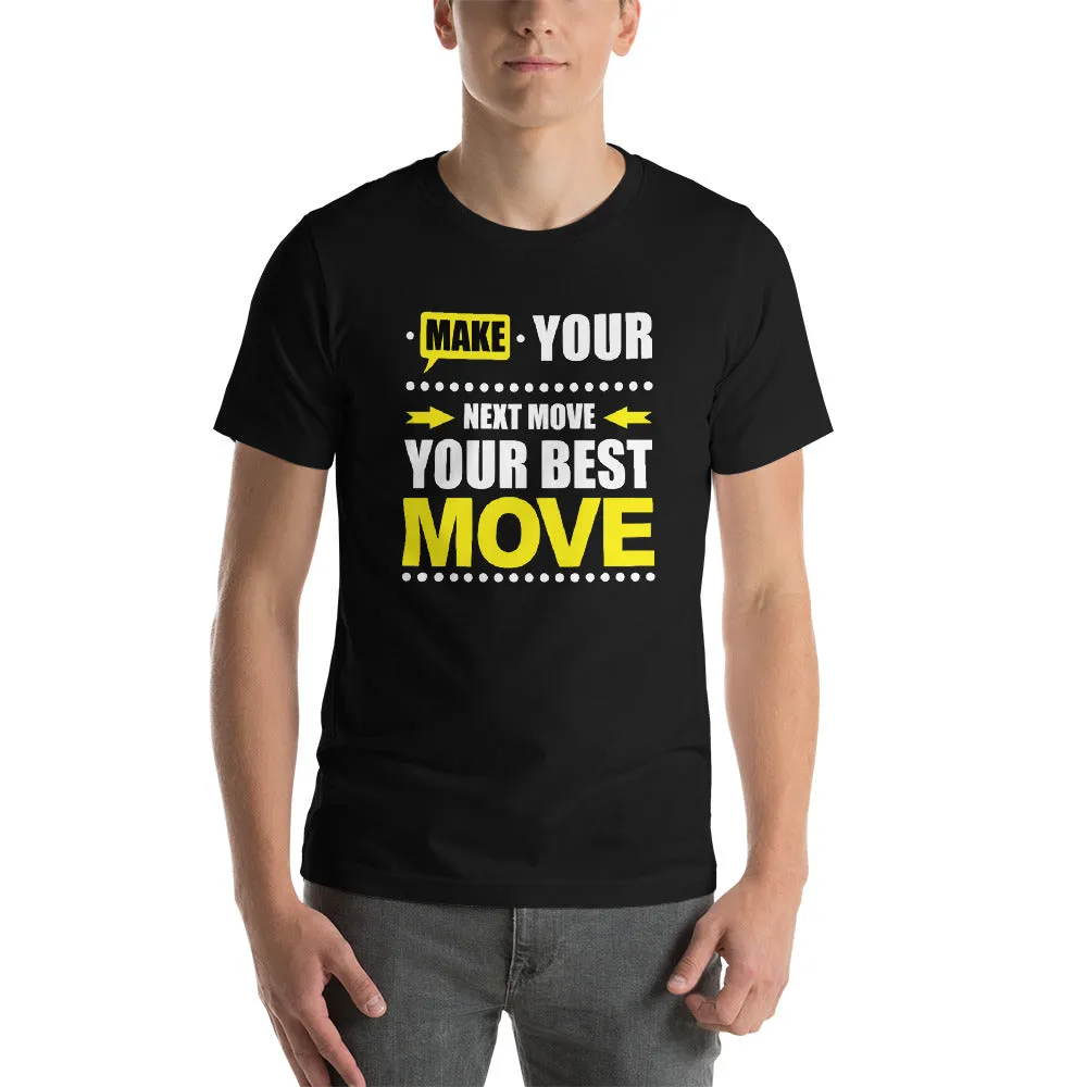 Make Your Next Move Your Best Move***** T-shirt Design