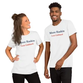 More Raskin Less Gabbard Unisex T-shirt Shirt