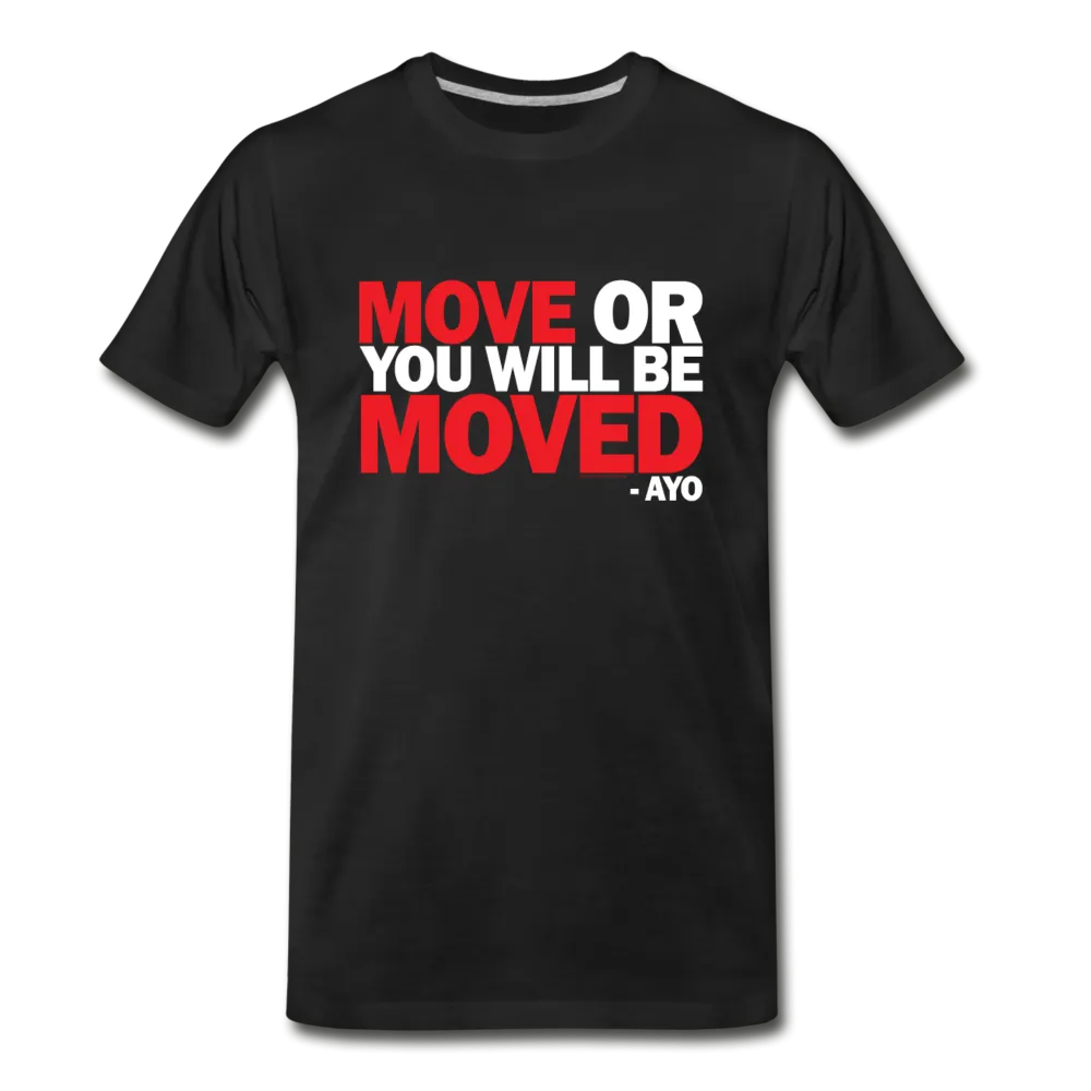 move or you will be moved unisex tee