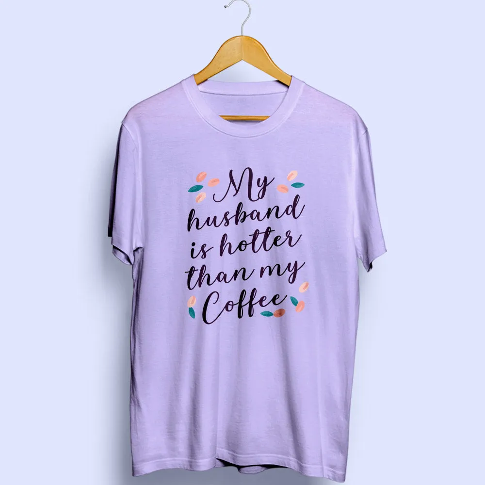 My Husband Is Hotter Half Sleeve T-Shirt