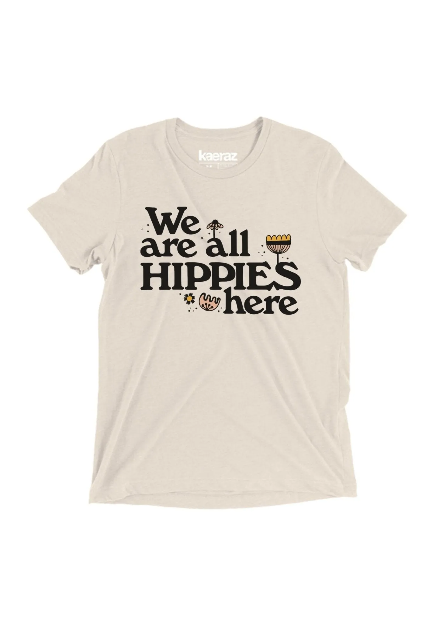 We Are All Hippies Here Tee